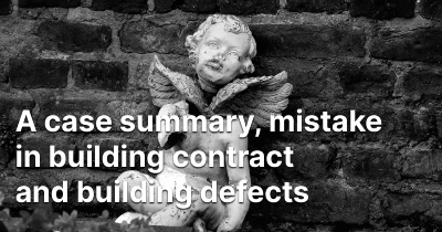 a-case-summary-mistake-in-building-contract-and-building-defects