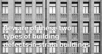 beware-of-these-two-types-of-building-defects-in-strata-buildings