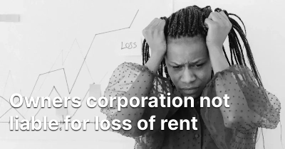 owners-corporation-not-liable-for-loss-of-rent