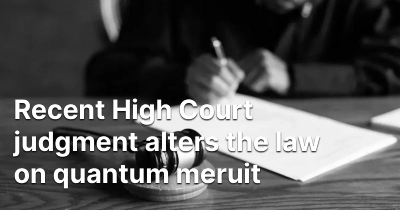 recent-high-court-judgment-alters-the-law-on-quantum-meruit