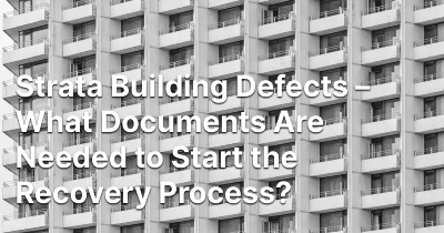 strata-building-defects-what-documents-are-needed-to-start-the-recovery-process